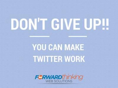 Don't Give Up: You Can Make Twitter Work